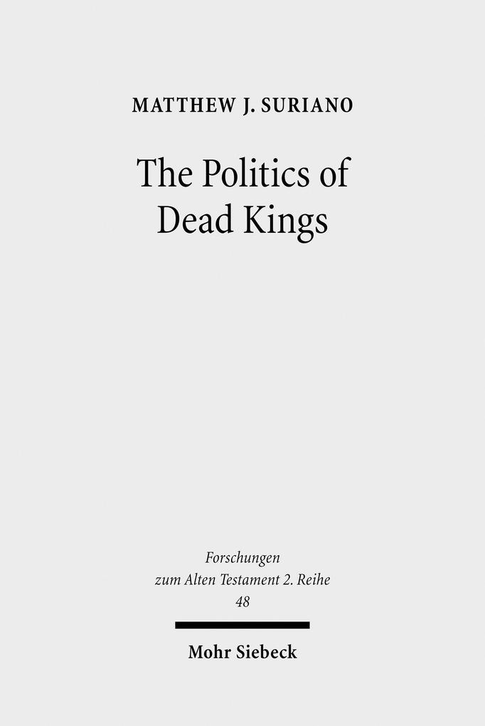 The Politics of Dead Kings als eBook Download von Matthew J. Suriano - Matthew J. Suriano