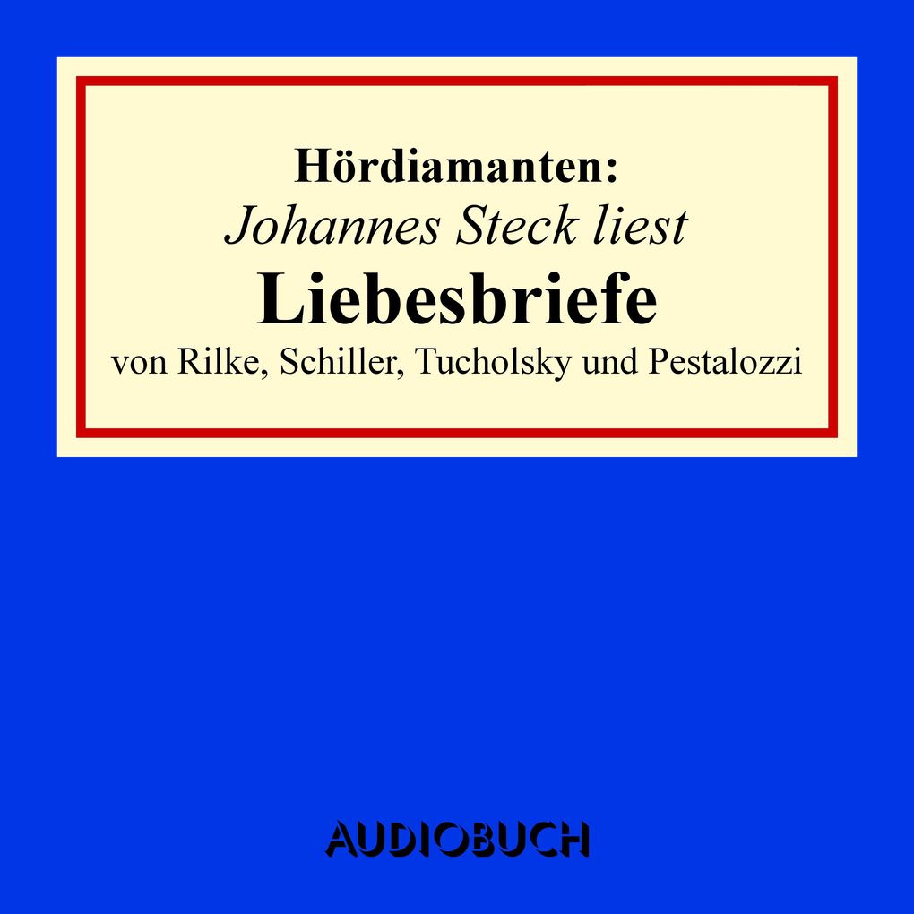 Johannes Steck liest Liebesbriefe von Rilke Schiller Tucholsky und Pestalozzi