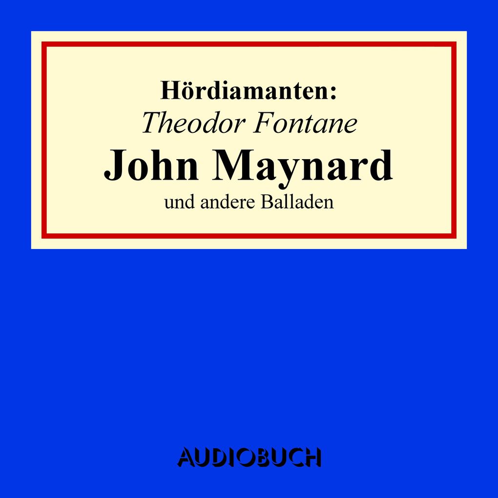 Theodor Fontane: John Maynard und andere Balladen