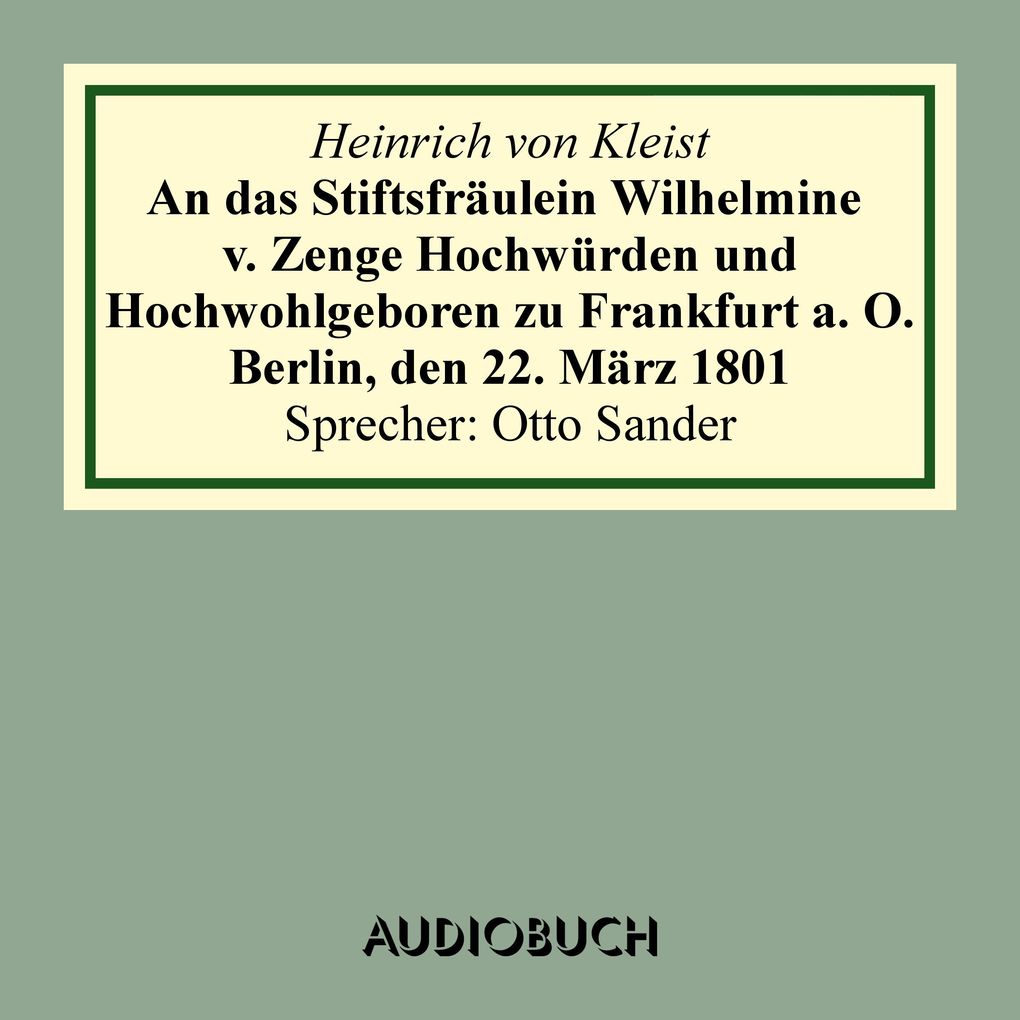 An das Stiftsfräulein Wilhelmine v. Zenge Hochwürden und Hochwohlgeboren zu Frankfurt a. O. Berlin den 22. März 1801