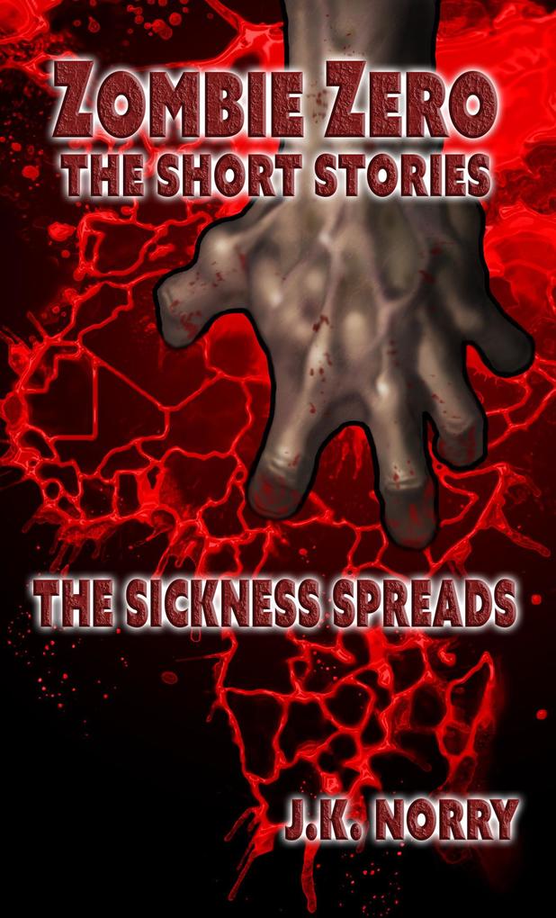 The Sickness Spreads (Zombie Zero: The Short Stories #1)