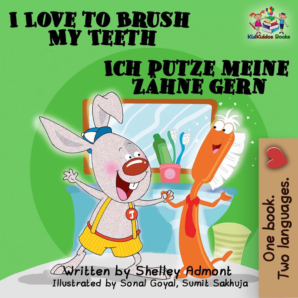  to Brush My Teeth Ich putze meine Zähne gern: English German Bilingual Edition (English German Bilingual Collection)
