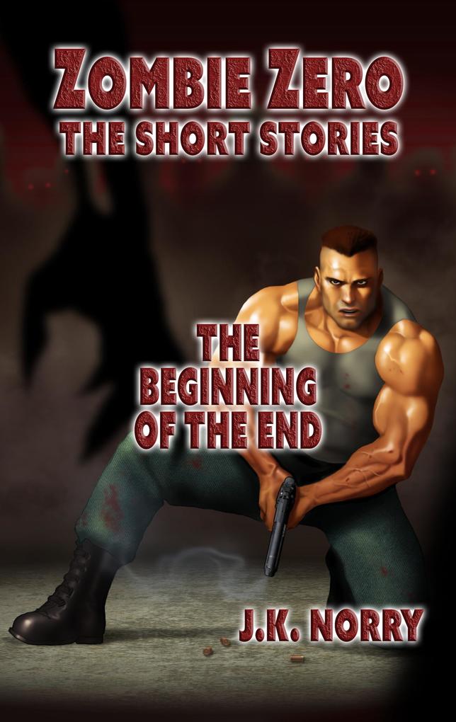 The Beginning of the End (Zombie Zero: The Short Stories #2)