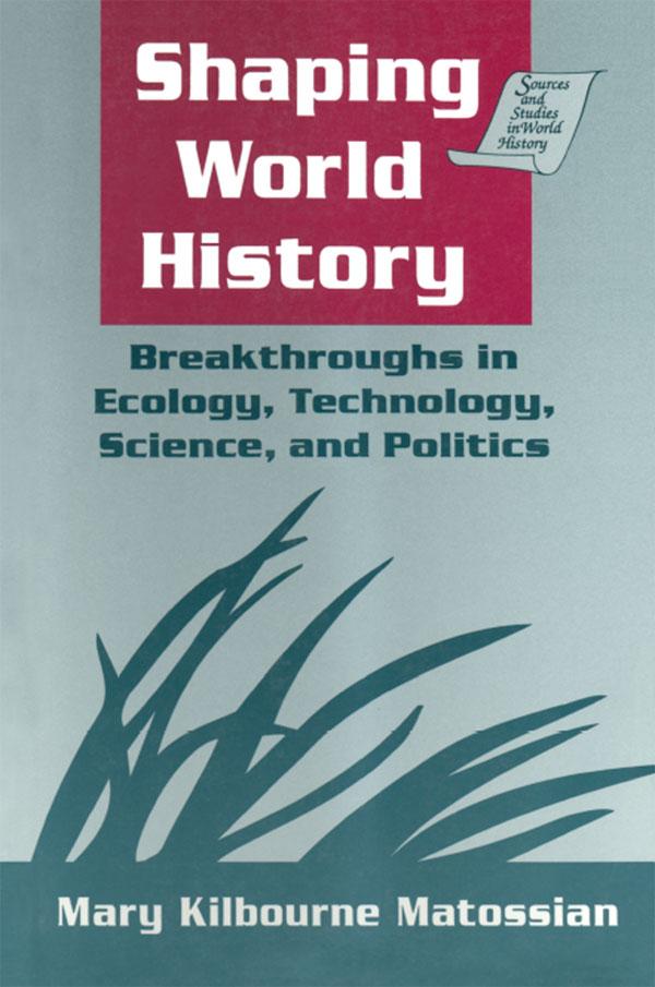 Shaping World History: Breakthroughs in Ecology Technology Science and Politics