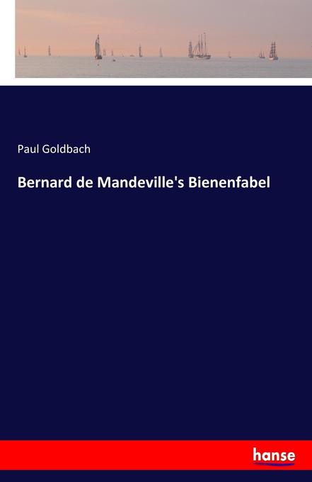 Bernard de Mandeville‘s Bienenfabel