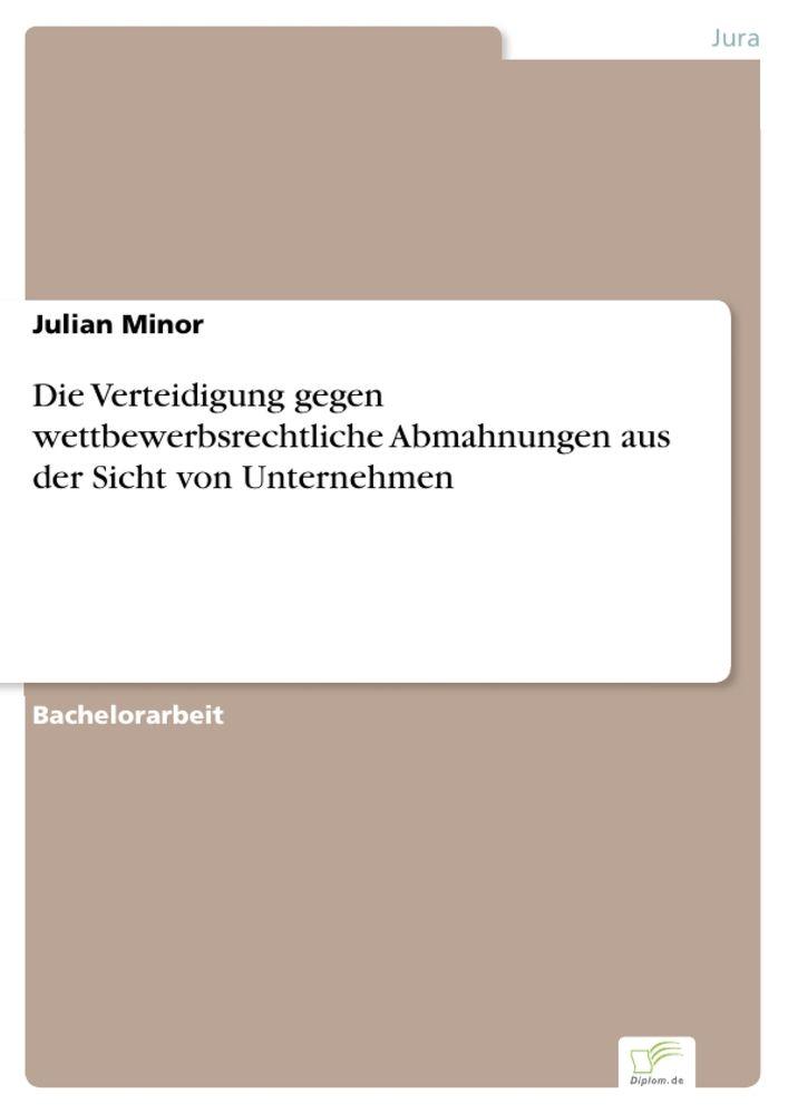 Die Verteidigung gegen wettbewerbsrechtliche Abmahnungen aus der Sicht von Unternehmen