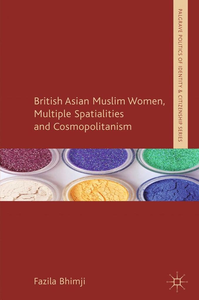 British Asian Muslim Women Multiple Spatialities and Cosmopolitanism