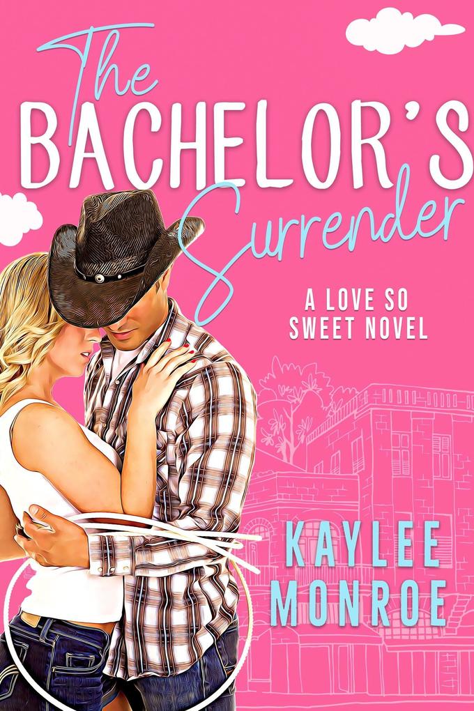 The Bachelor‘s Surrender (A Love So Sweet Novel #3)