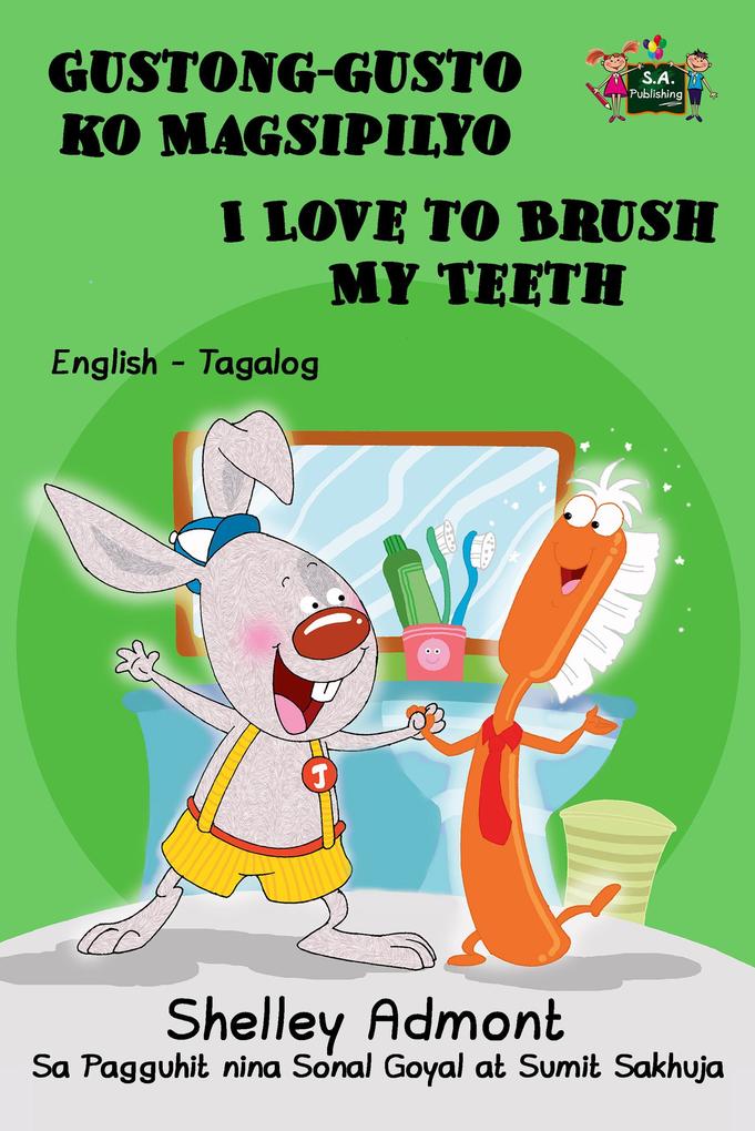 Gustong-gusto ko Magsipilyo  to Brush My Teeth: Tagalog English Bilingual Edition (Tagalog English Bilingual Collection)