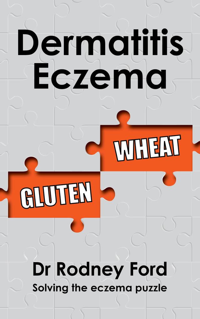 Dermatitis Eczema: Gluten Wheat - Solving the eczema puzzle