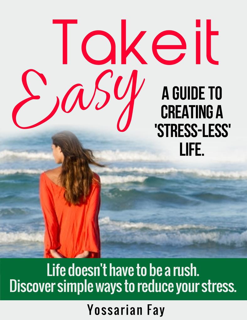 Take it Easy: A Guide to Creating a ‘Stress-Less‘ Life