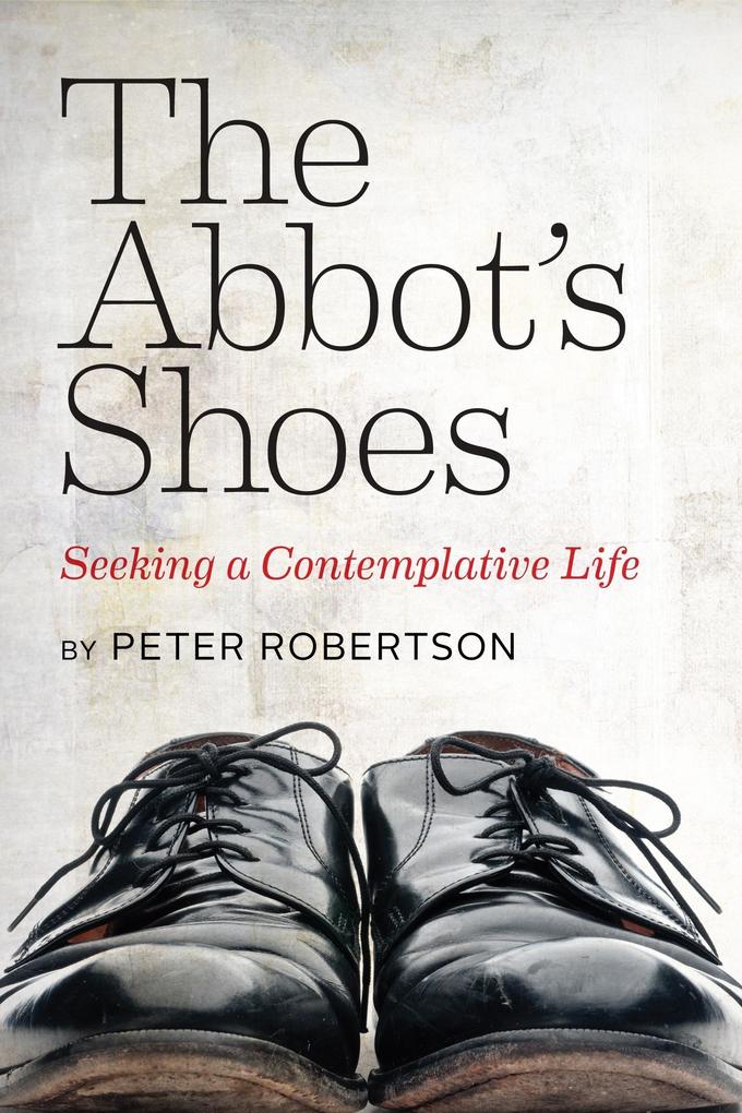 Abbot's Shoes: Seeking a Contemplative Life