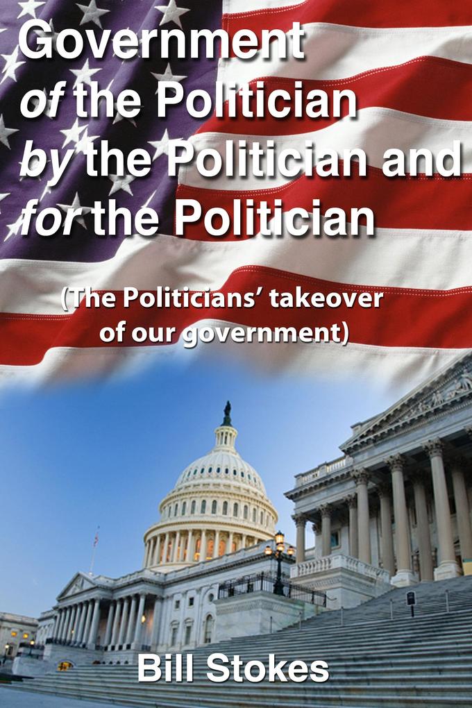 Government Of the Politician By the Politician For the Politician