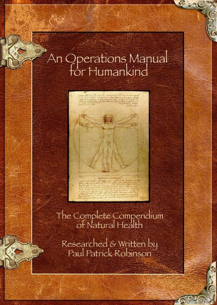 Operations Manual For Humankind (The Complete Compendium Of Natural Health)