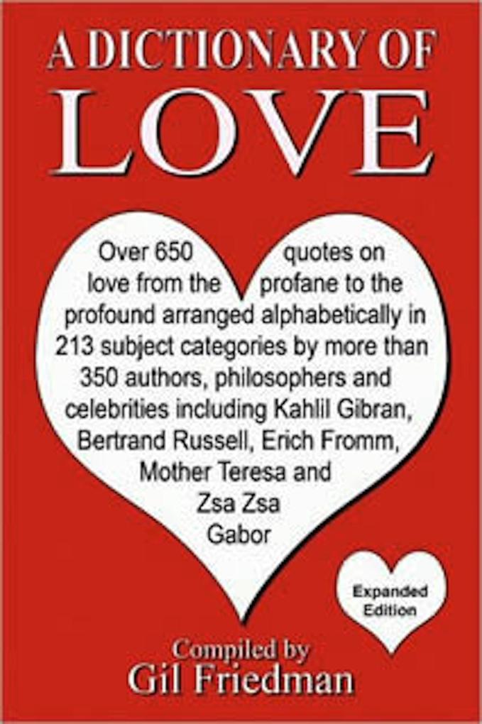 Dictionary of Love: Over 650 quotes on love from the profane to the profound arranged alphabetically