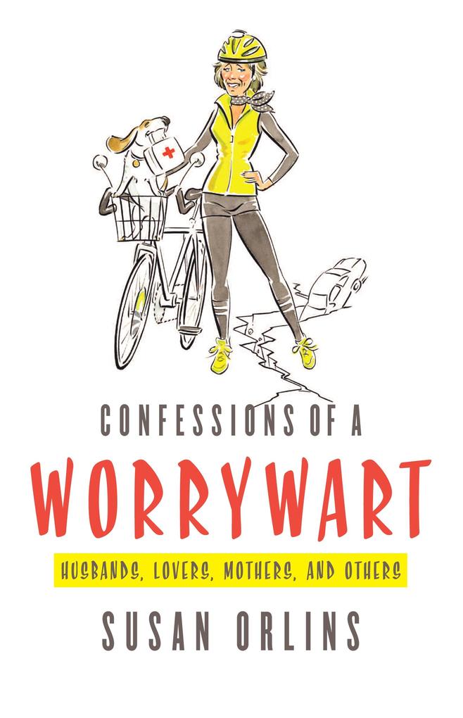 Confessions of a Worrywart (Husbands Lovers Mothers and Others)