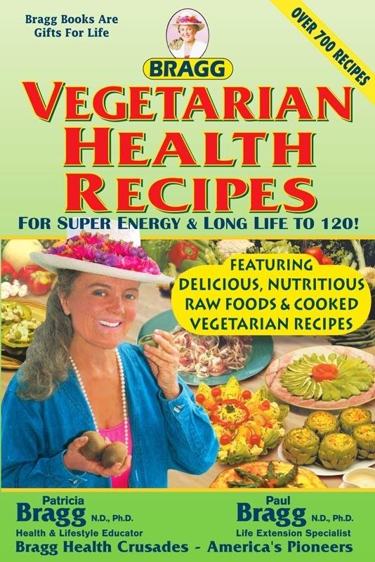 Bragg Vegetarian Health Recipes For Super energy & Long Life to 120!