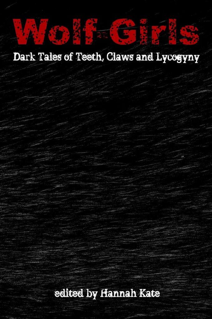 Wolf-Girls: Dark Tales of Teeth Claws and Lycogyny