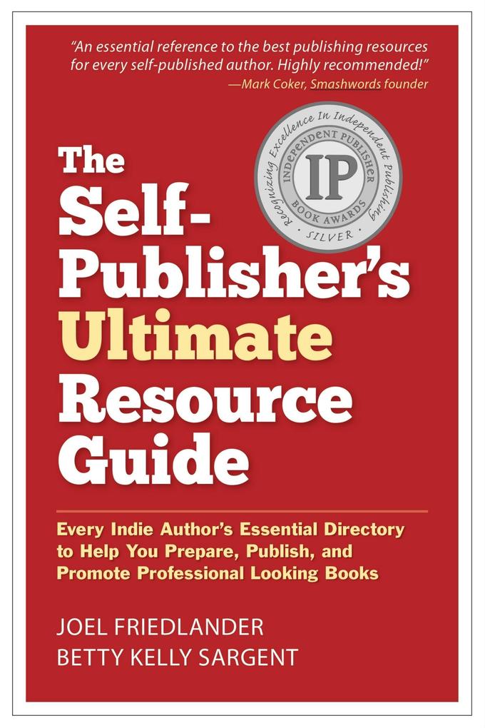 Self-Publisher‘s Ultimate Resource Guide: Every Indie Author‘s Essential Directory-To Help You Prepare Publish and Promote Professional Looking Books