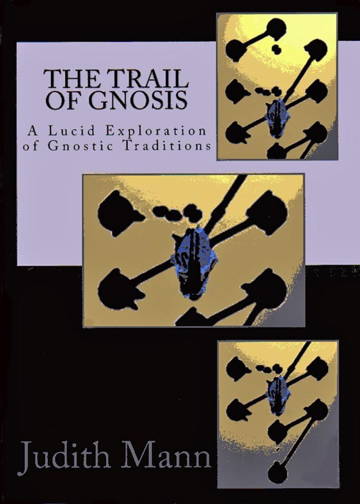 Trail of Gnosis: A Lucid Exploration of Gnostic Traditions