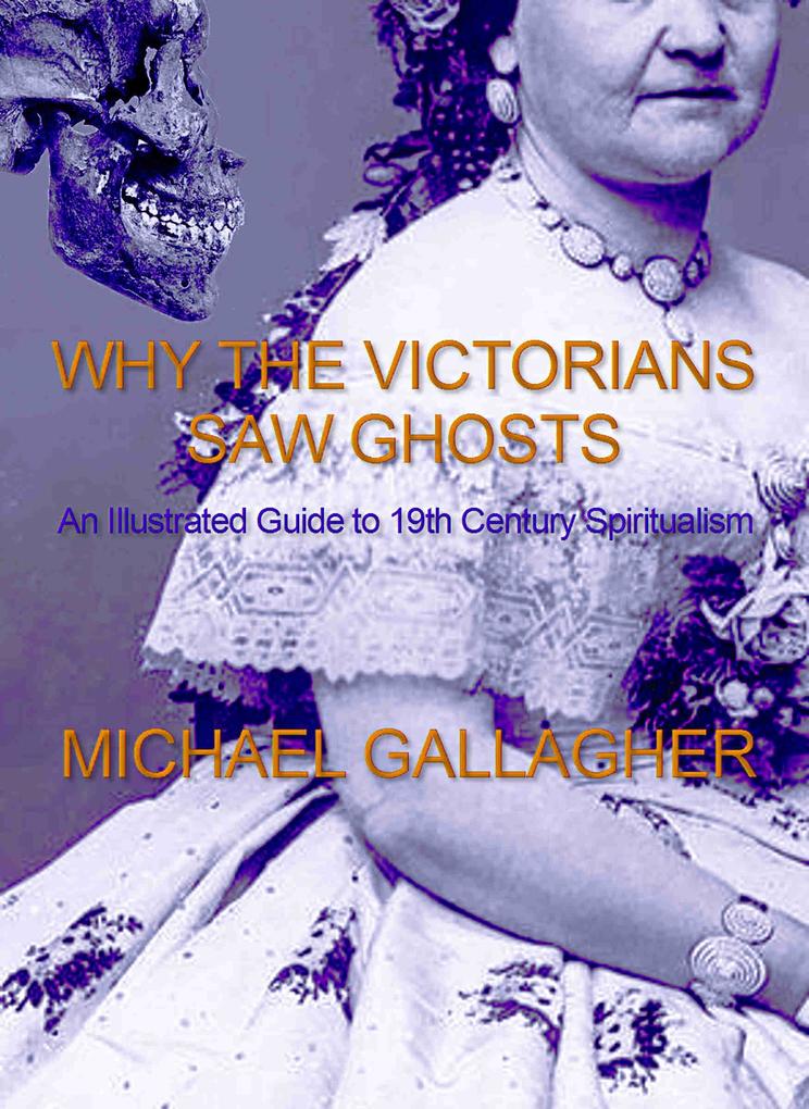Why the Victorians Saw Ghosts: An Illustrated Guide to 19th Century Spiritualism