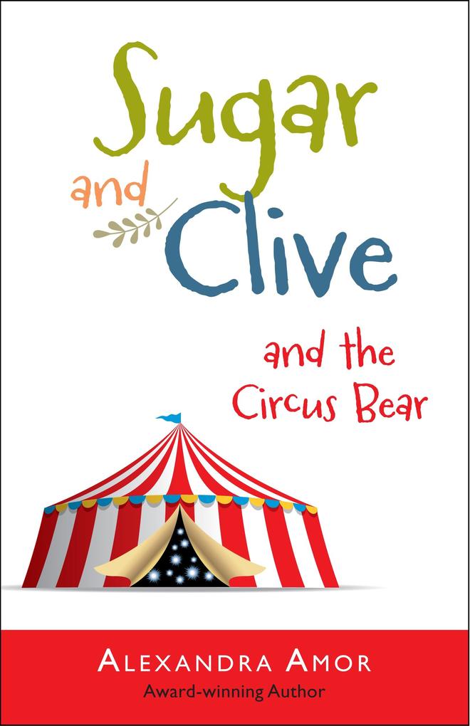 Sugar & Clive and the Circus Bear (Book 1 in the Dogwood Island Animal Adventure Series)