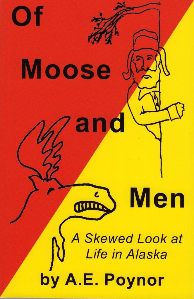 Of Moose and Men: A Skewed Look at Life in Alaska