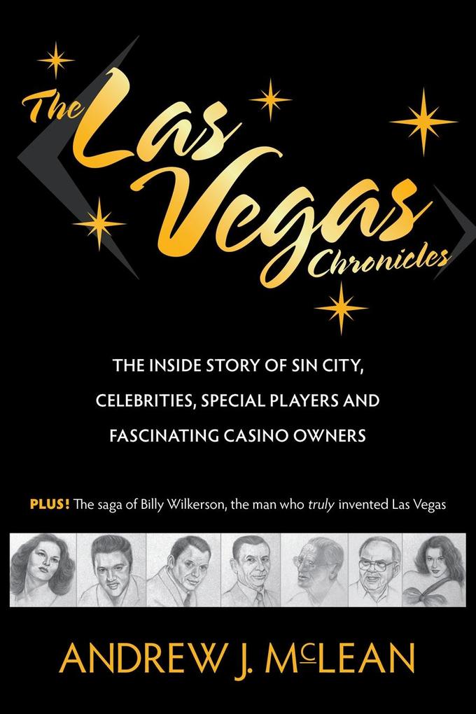 Las Vegas Chronicles: The Inside Story of Sin City Celebrities Special Players and Fascinating Casino Owners