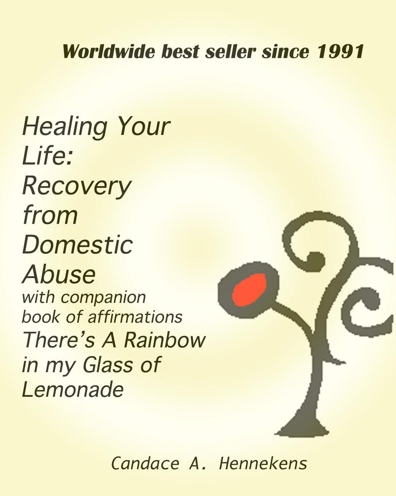 Healing Your Life: Recovery from Domestic Abuse with Companion Book of Affirmations There‘s a Rainbow in my Glass of Lemonade