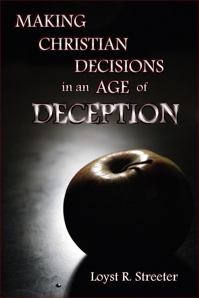 Making Christian Decisions in an Age of Deception