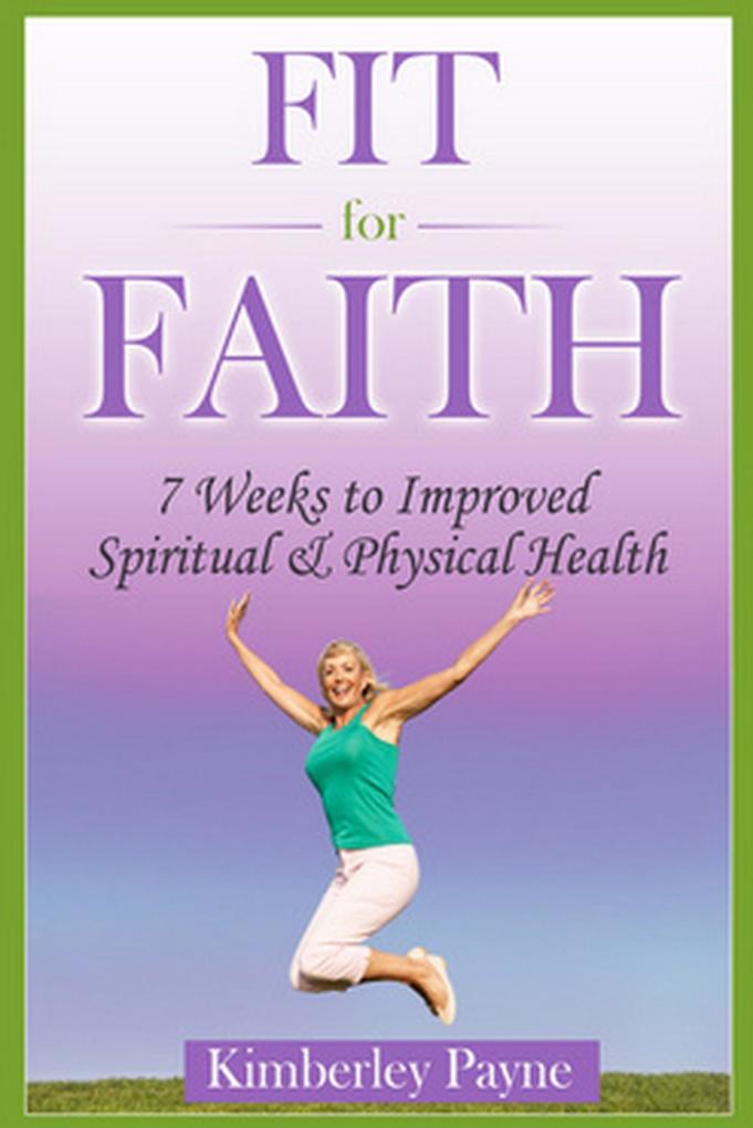 Fit for Faith: 7 weeks to improved spiritual and physical health