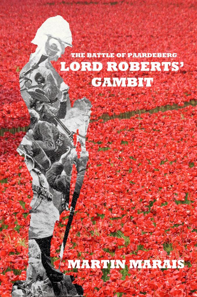 Battle of Paardeberg: Lord Roberts‘ Gambit