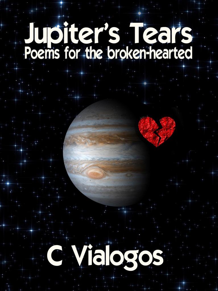 JUPITER‘S TEARS Poems for the broken-hearted