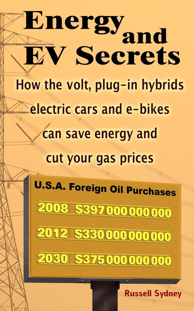 Energy and EV Secrets: How the volt plug-in hybrids electric cars and e-bikes can save energy and cut your gas prices