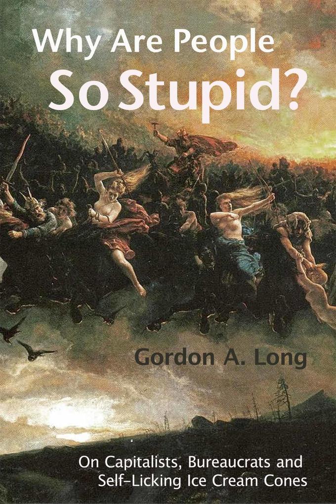 Why Are People So Stupid?