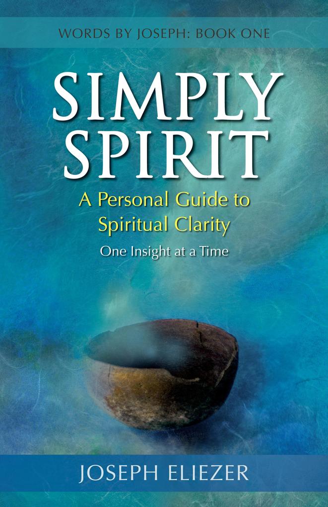 Simply Spirit: A Personal Guide to Spiritual Clarity One Insight at a Time