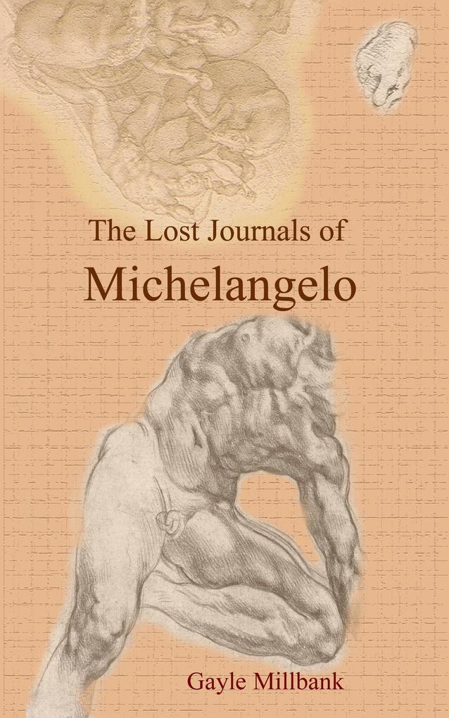 Lost Journals of Michelangelo: Volume I