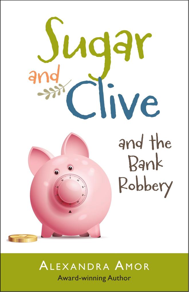 Sugar & Clive and the Bank Robbery (Book 2 in the Dogwood Island Animal Adventure Series)