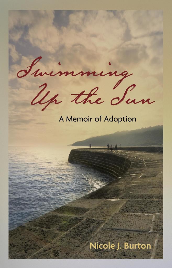 Swimming Up the Sun: A Memoir of Adoption