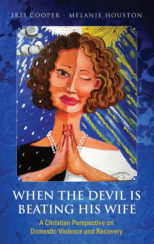 When the Devil is Beating His Wife: A Christian Perspective on Domestic Violence and Recovery