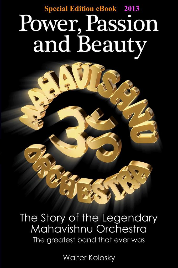 Power Passion and Beauty: The Story of the Legendary Mahavishnu Orchestra - Special Edition eBook 2013