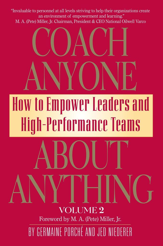 Coach Anyone About Anything: How to Empower Leaders and High Performance Teams