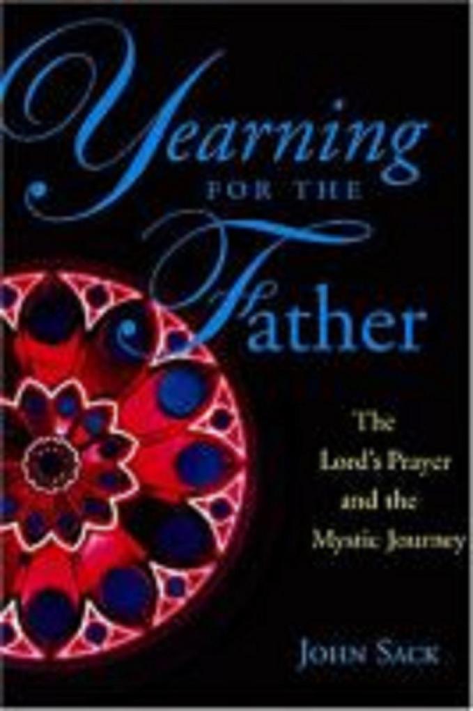 Yearning for the Father: The Lord‘s Prayer and the Mystic Journey