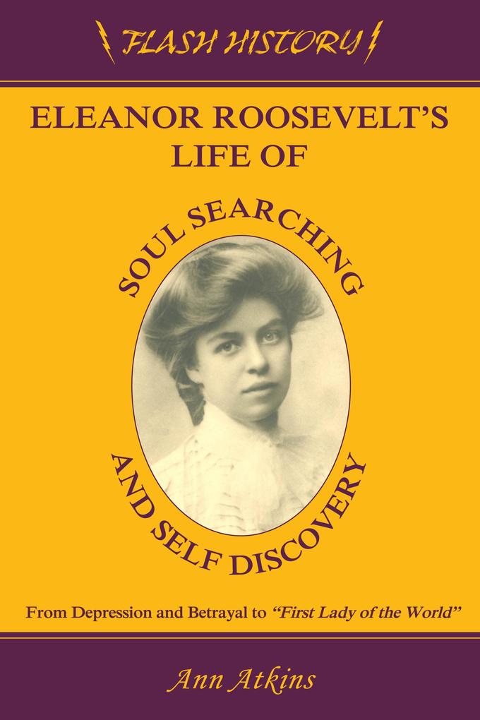 Eleanor Roosevelt‘s Life of Soul Searching and Self Discovery