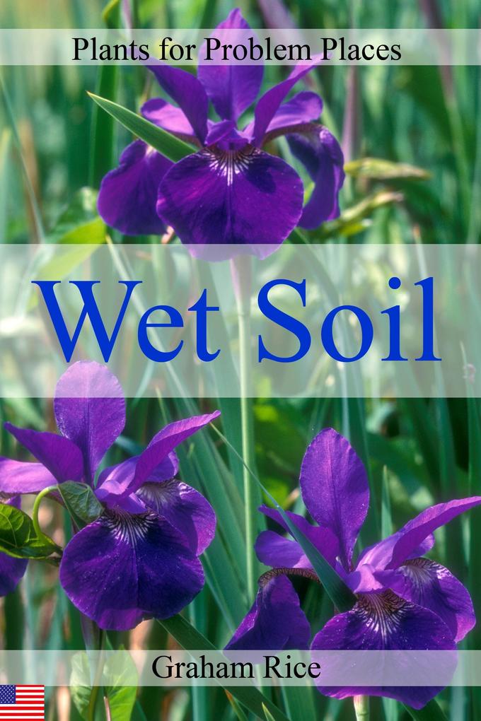 Plants for Problem Places: Wet Soil [North American Edition]
