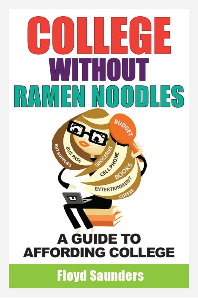 College Without Ramen Noodles A Guide to Affording College