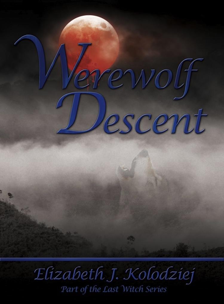 Werewolf Descent (book 2 in the Last Witch Series)