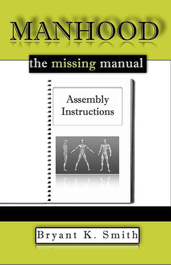 Manhood The Missing Manual: Assembly Instructions