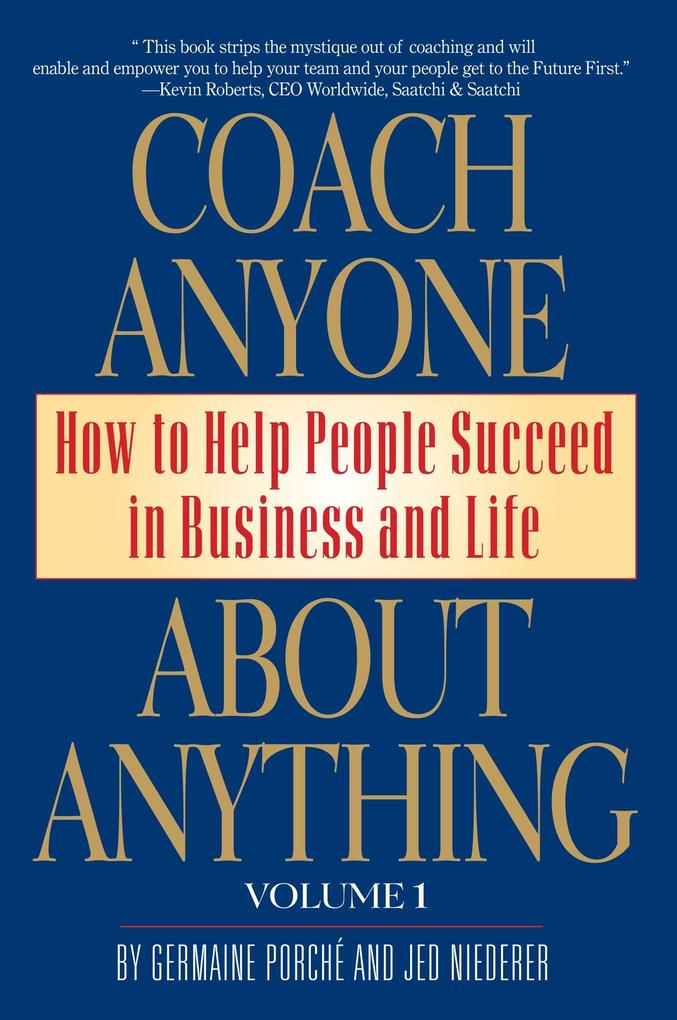 Coach Anyone About Anything: How to Help People in Business and Life