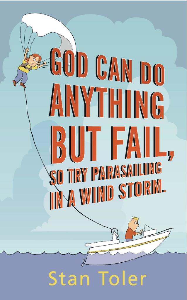 God Can Do Anything but Fail So Try Parasailing in a Windstorm